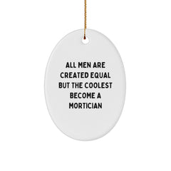 Funny Mortician Gifts for Men - Oval Ornament Quote All Men Are Created Equal But The Coolest Become A Mortician, Christmas Unique Gifts from Friends to Mortician - Image 1