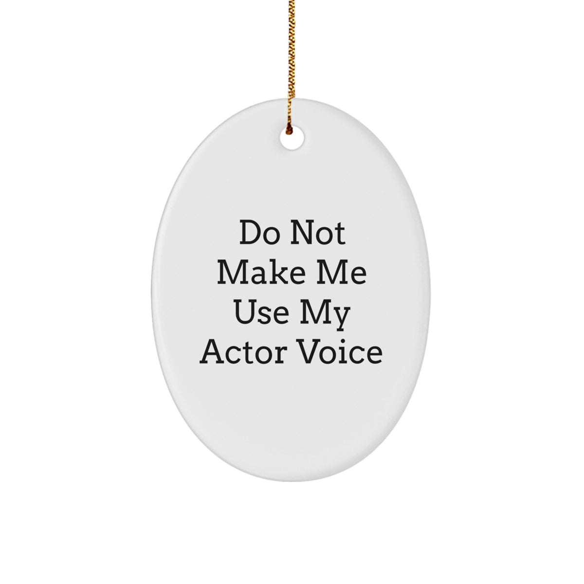 Funny Actor Quotes Oval Ornament, Unique Gifts from Friends for Actor, Christmas Decorations - Image 1
