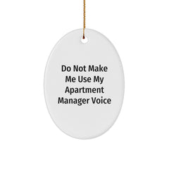 Funny 'Do Not Make Me Use My Apartment Manager Voice' Oval Ornament Gifts for Apartment Manager Men Women Christmas Unique Gifts - Image 1