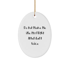 Funny Flight Attendant Gifts from Friends for Flight Attendant Men or Women - Do Not Make Me Use My Flight Attendant Voice Oval Ornament - Image 1