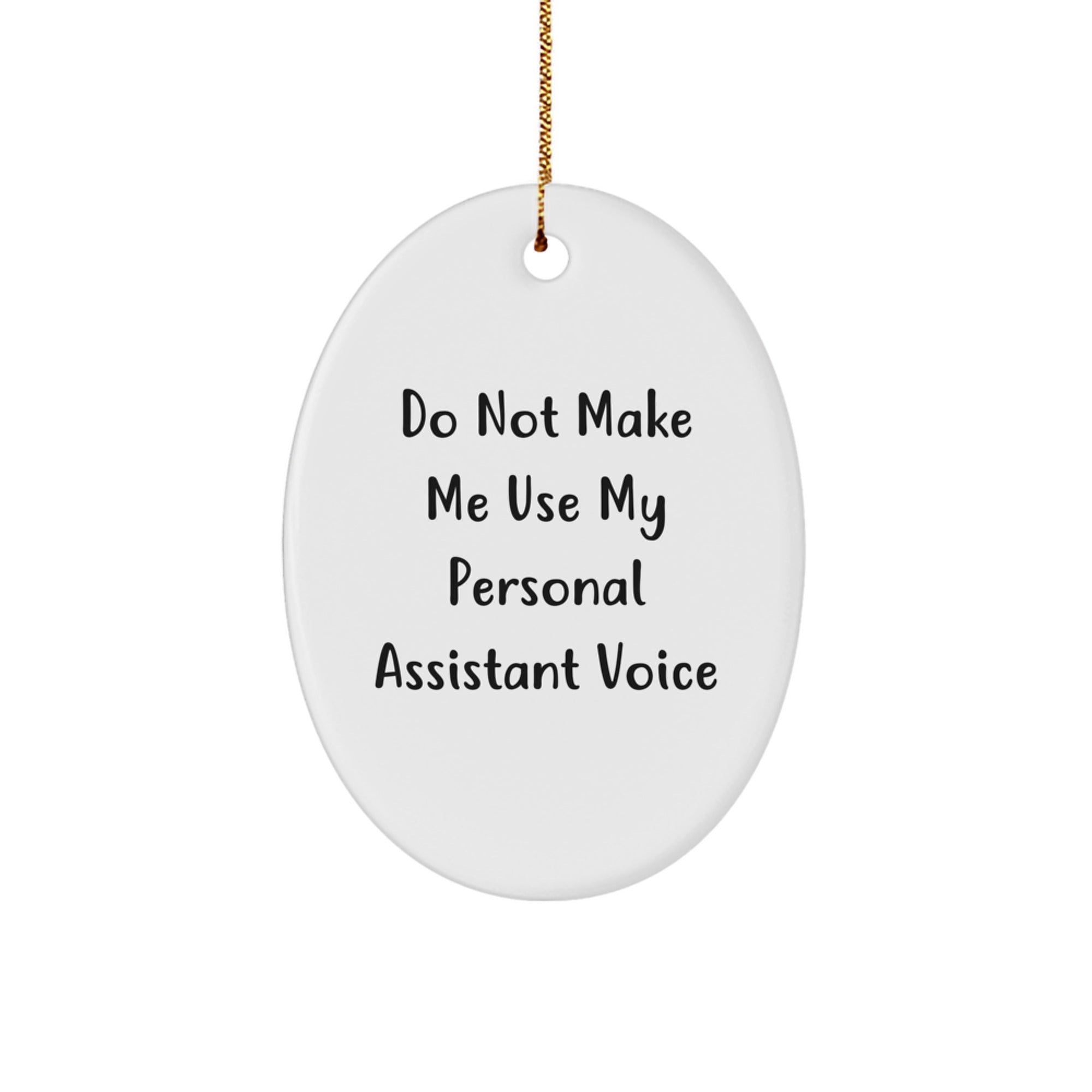 Funny Personal Assistant Gifts from Friends - Do Not Make Me, Oval Ornament for Coworkers, Unique Christmas Memorable Presents - Image 1