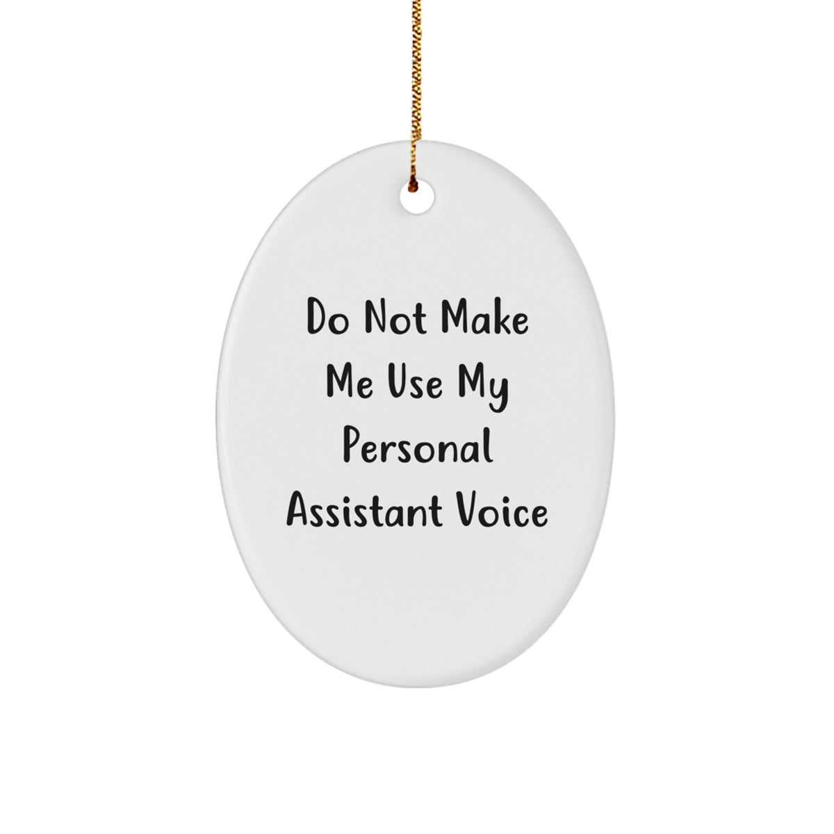 Funny Personal Assistant Gifts from Friends - Do Not Make Me, Oval Ornament for Coworkers, Unique Christmas Memorable Presents - Image 1