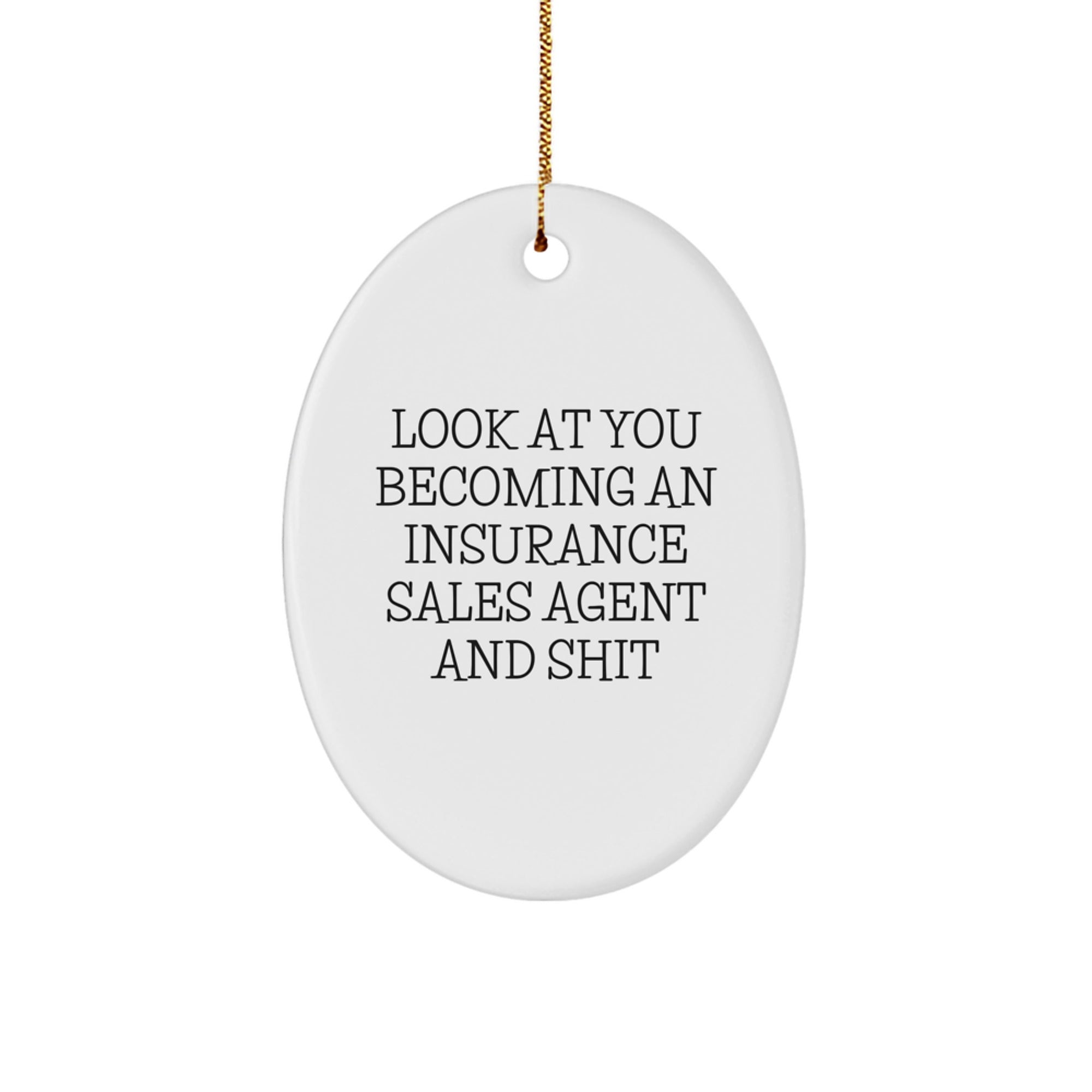 Funny Look at You Becoming an Insurance Sales Agent Gifts for Men Oval Ornament from Friends - Image 1