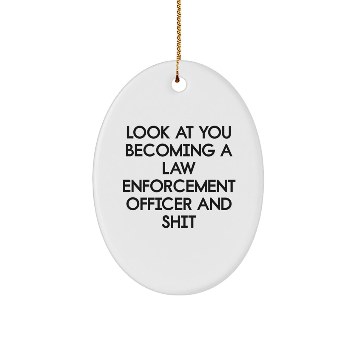 Funny Law Enforcement Officer Oval Ornament Gifts from Friends and Family for Christmas Unique - Image 1