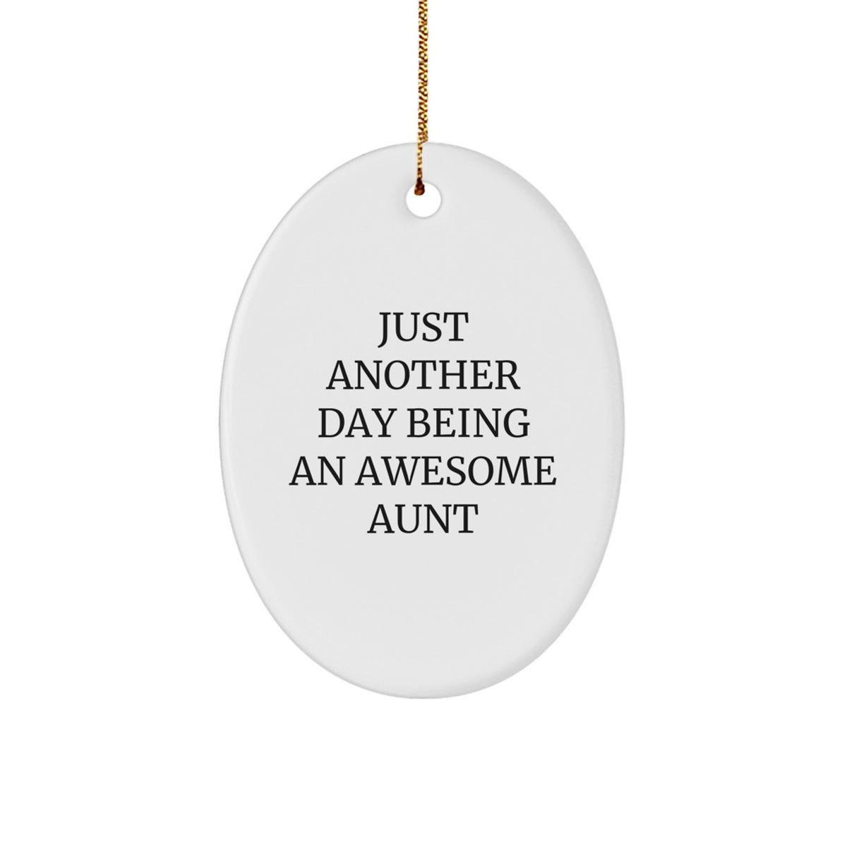 Funny Aunt Oval Ornament Gifts from Family Members for Awesome Aunts at Christmas Time - Just Another Day Being An Awesome Aunt - Image 1