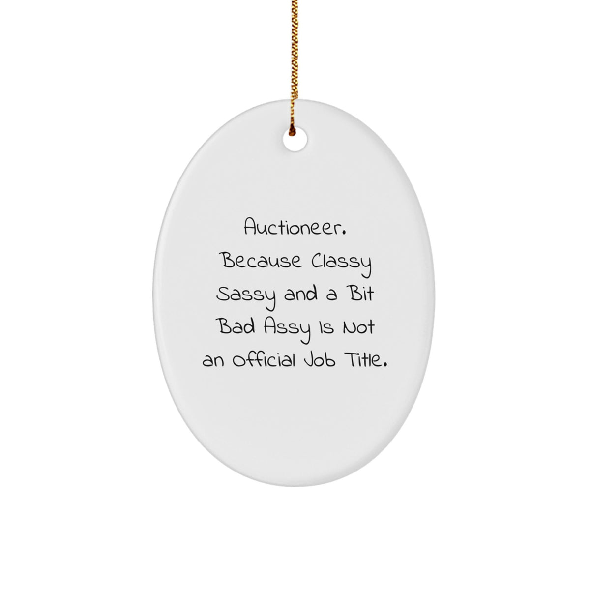 Funny Auctioneer Oval Ornament Gifts from Men to Women, Friends, or Family for Christmas Unique Presents with Classy Sassy and a Bit Fearless Attitude - Image 1