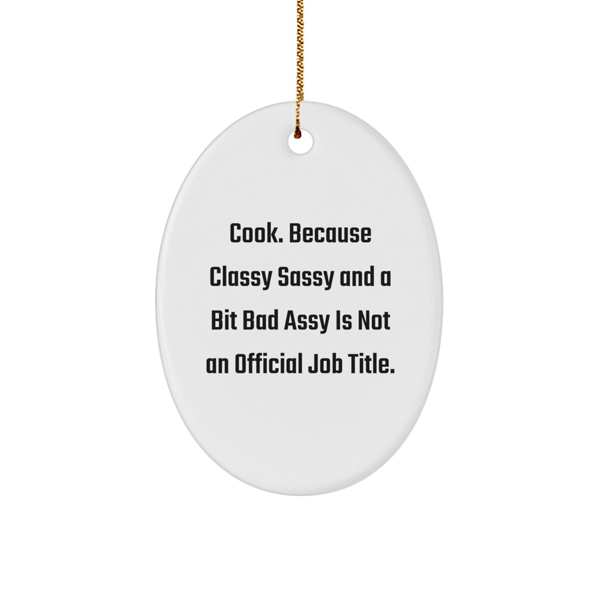 Funny Cook Oval Ornament Gifts from Friends for Christmas - Classy Sassy And A Bit Fearlessy Quote - Image 1
