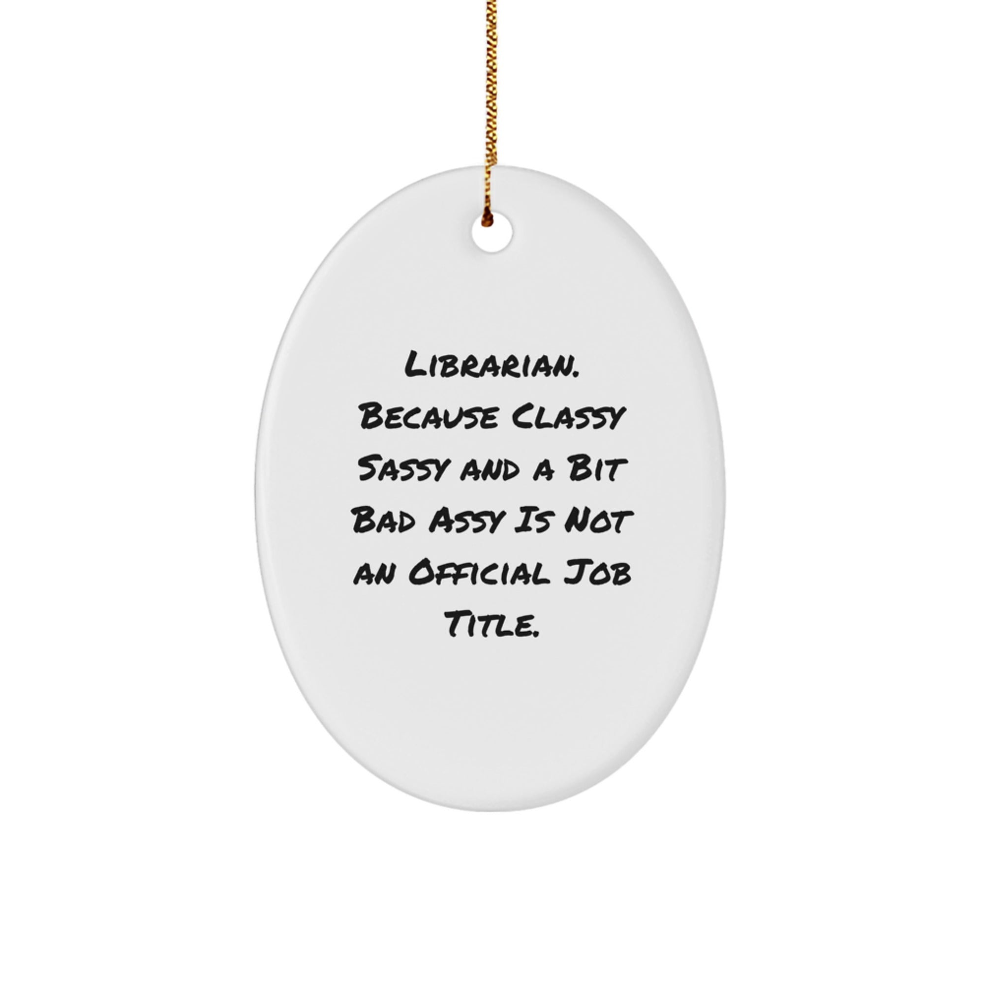 Librarian Gifts from Friends - Oval Ornament, Funny Quote, White, Christmas Unique Gifts for Librarian, Friends, Family, Coworkers - Image 1