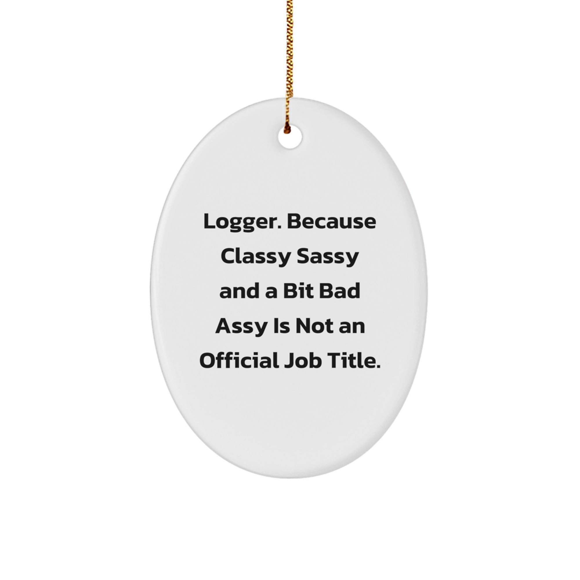 Funny Logger Gifts from Friends, Oval Ornament for Men Logger, Unique Christmas Unique Gifts Ideas - Image 1
