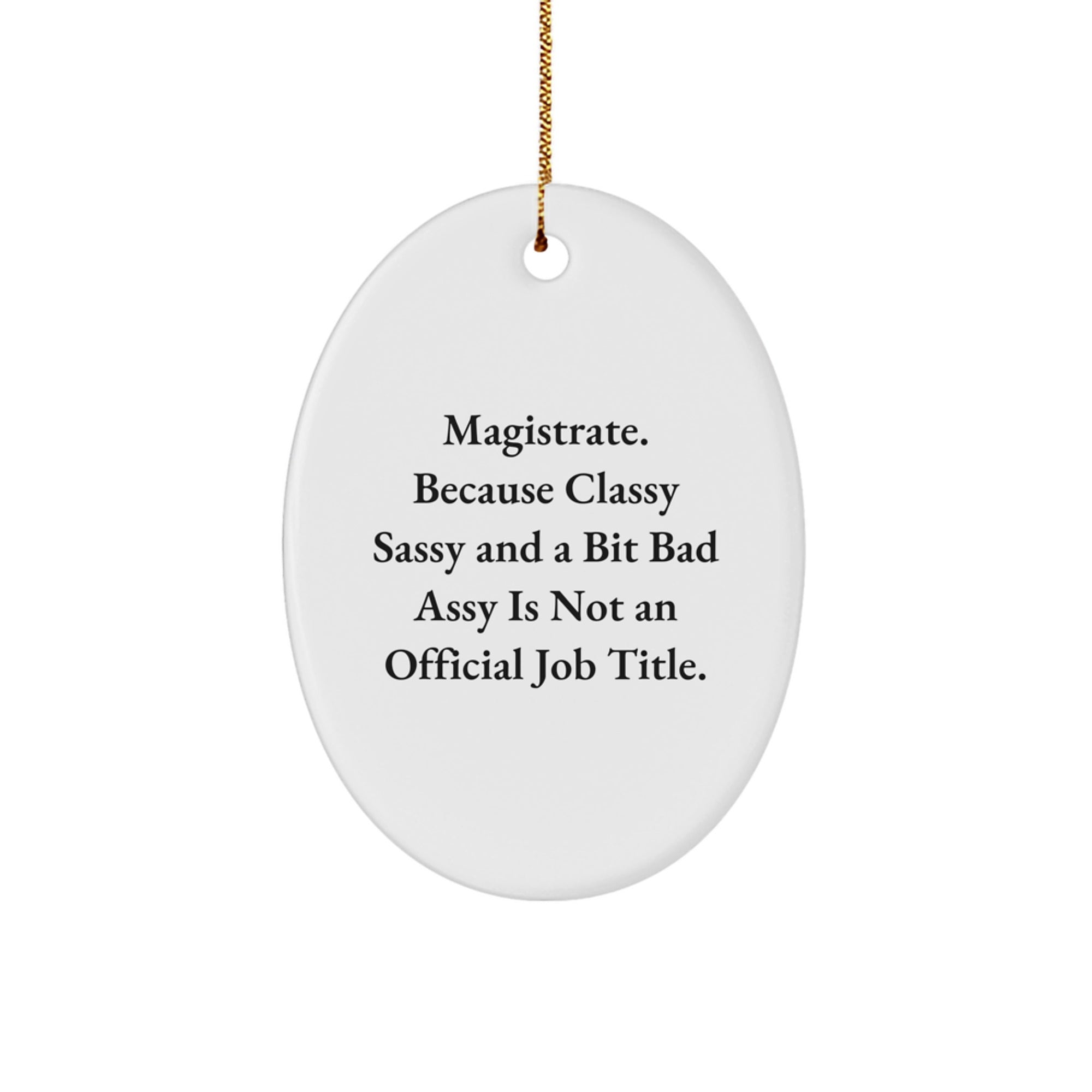 Magistrate Oval Ornament, Funny Quote Gifts from Friends or Family for Magistrate, Christmas Unique Gifts for Men or Women - Image 1