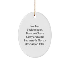 Nuclear Technologist Oval Ornament, Funny Quote Gifts from Men to Friends, Christmas Unique Gifts for Nuclear Technologist, Oval Ornament Decor - Image 1