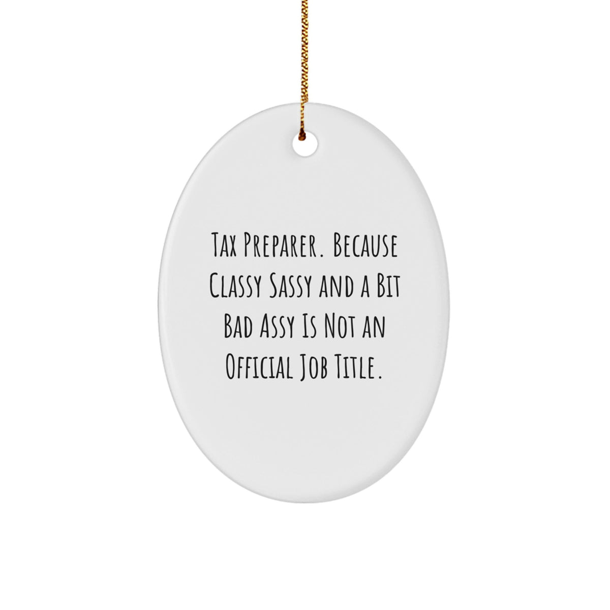 Tax Preparer Gifts - Funny Quote Oval Ornament for Tax Pro, a Unique Christmas Unique Gift Idea, Gifts from Friends to Family, a Hilarious Gift for Tax Preparer - Image 1