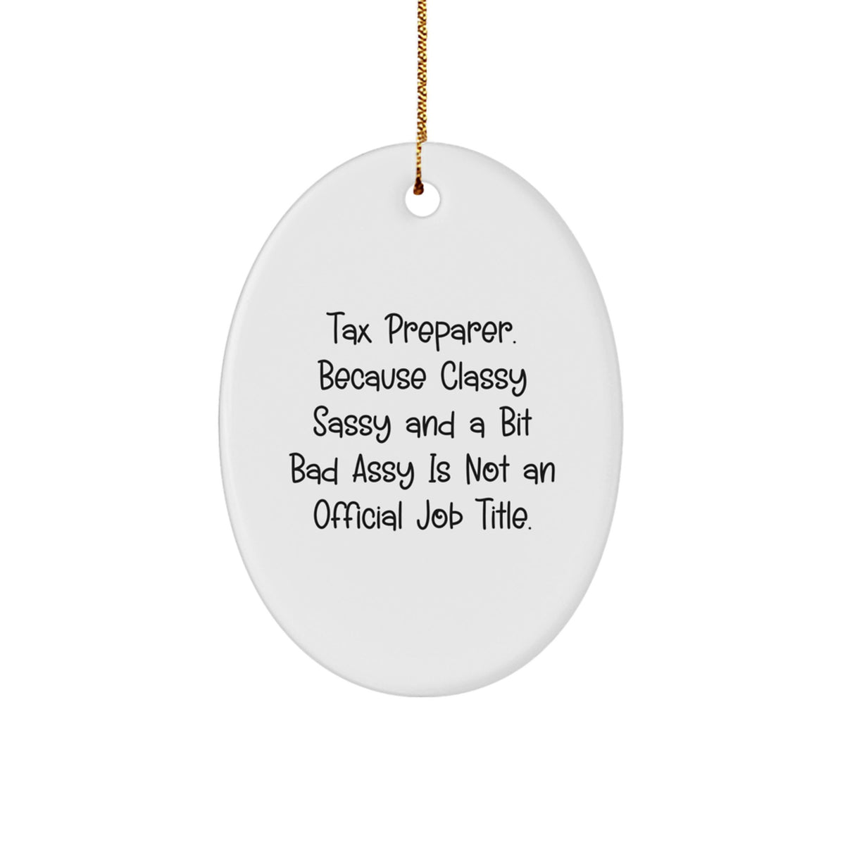 Funny Tax Preparer Oval Ornament Gifts from Friends for Men Women Coworkers Family - Classy Sassy And A Bit Fearlessy Is Not An Official Job Title Christmas Unique Gifts - Image 1