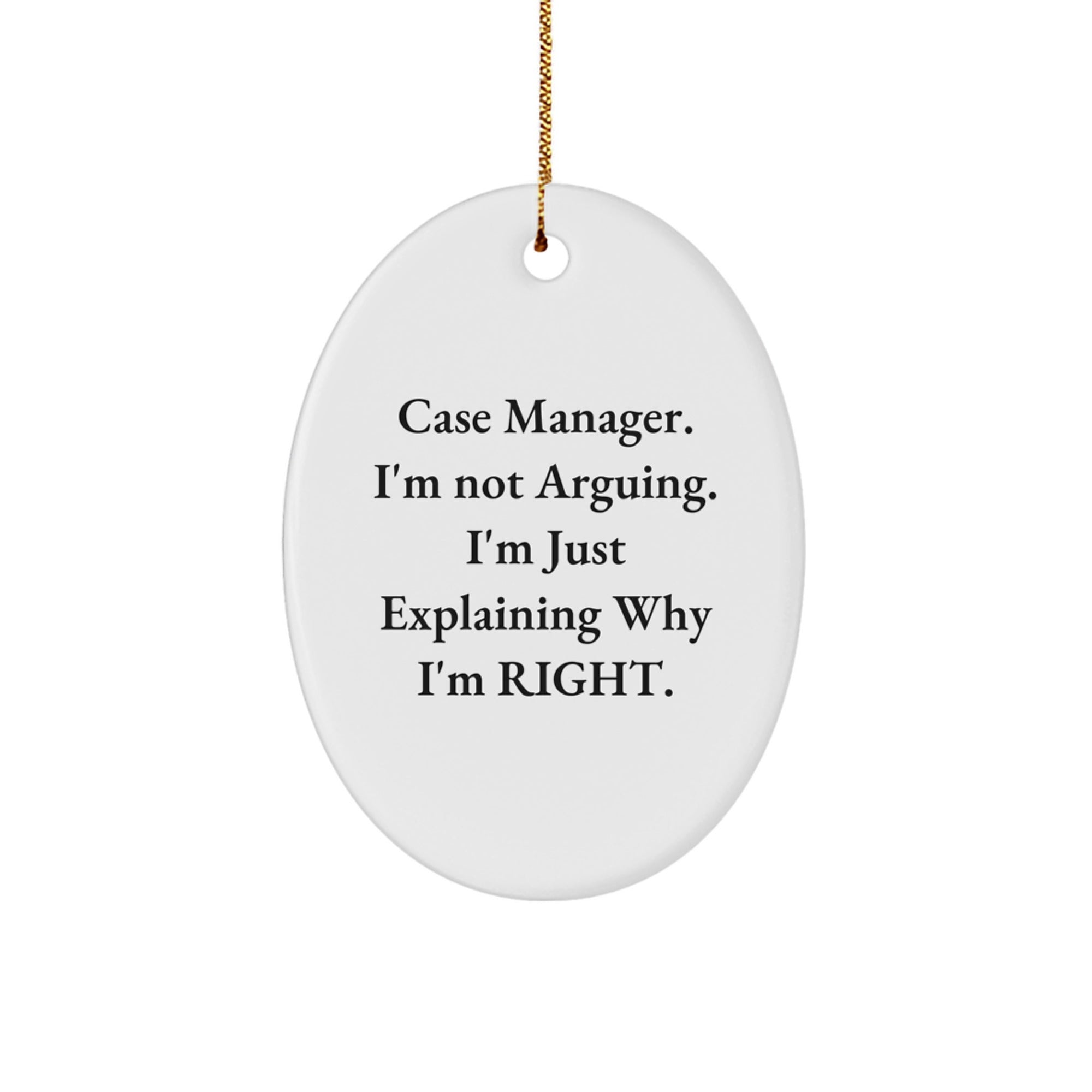 Funny Case Manager Gifts for Him, Gifts from Friends to Case Manager, Oval Ornament Quote 'I'm Not Arguing, I'm Just Explaining Why I'm Right', Christmas Unique Gifts - Image 1