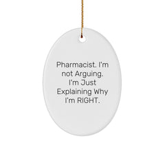 Funny Pharmacist Gifts for Men from Coworkers, Unique Oval Ornament with 'I'm Not Arguing. I'm Just Explaining Why I'm Right.' Christmas Unique Gifts for Family - Image 1