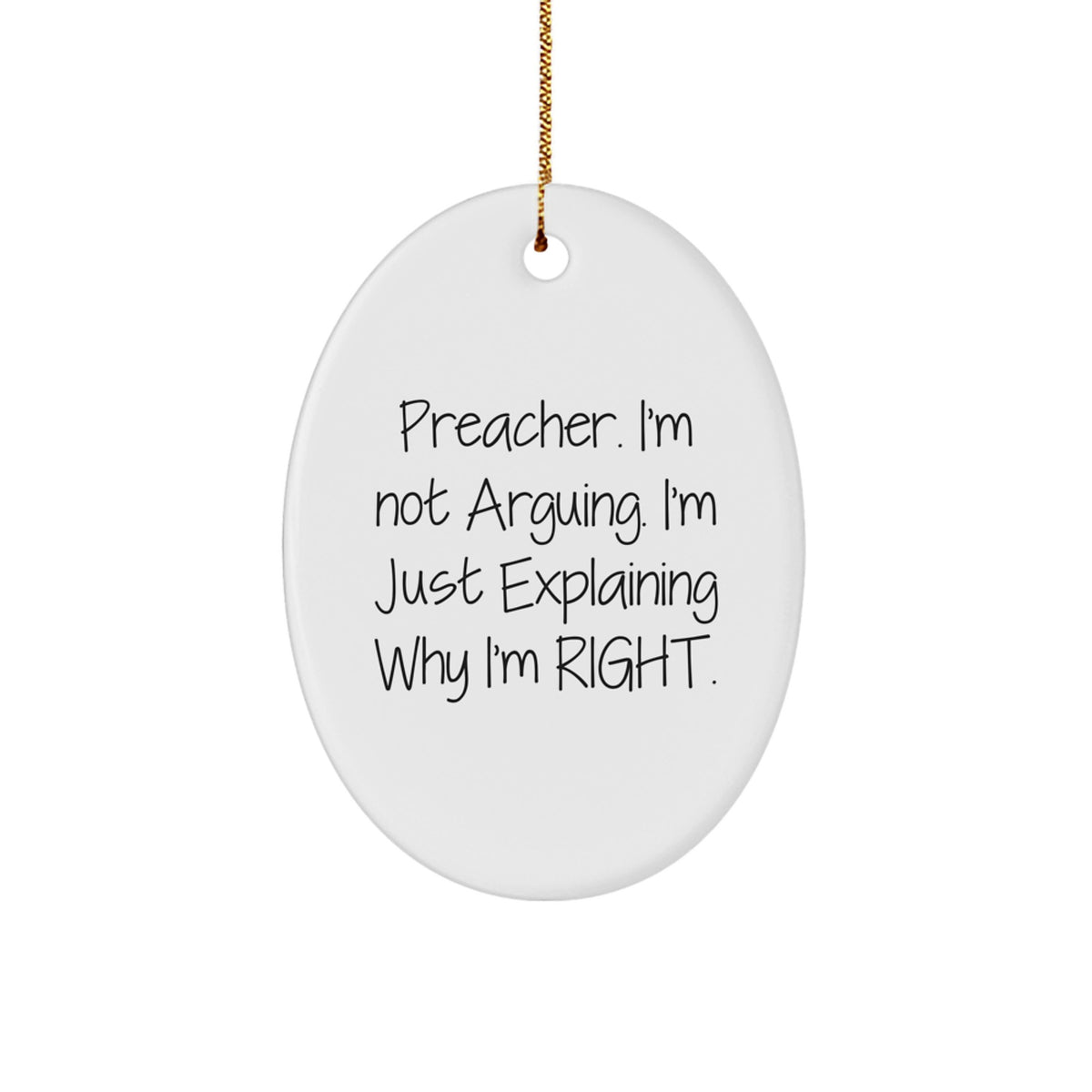 Funny Preacher Gifts from Men to Family - Oval Ornament, White, Christmas Unique Items, Preacher I'm Not Arguing - Image 1