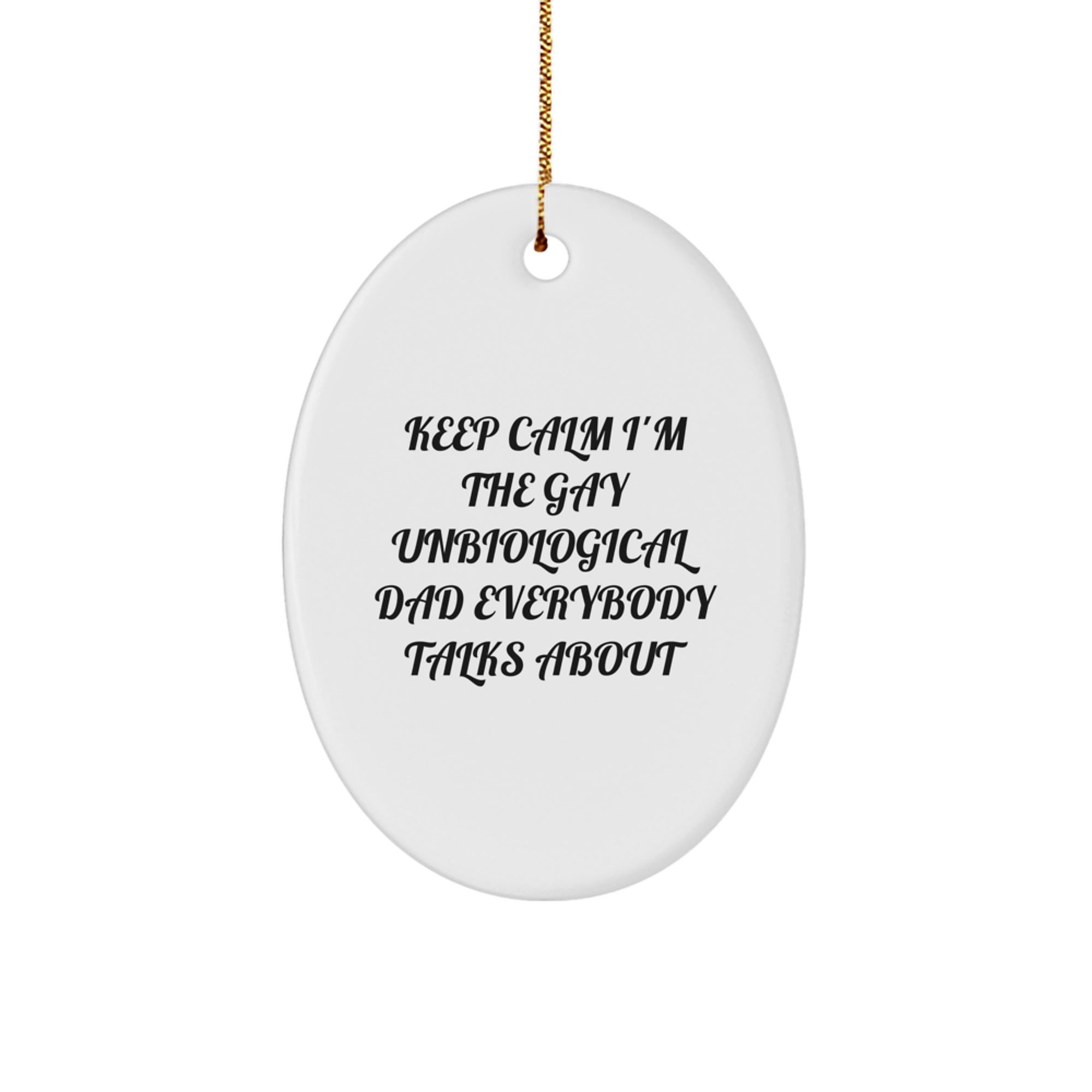 Funny Gay Unbiological Dad Oval Ornament Gifts from Men to Unbiological Dad at Christmas Unique Gifts for Unbiological Dad - Image 1
