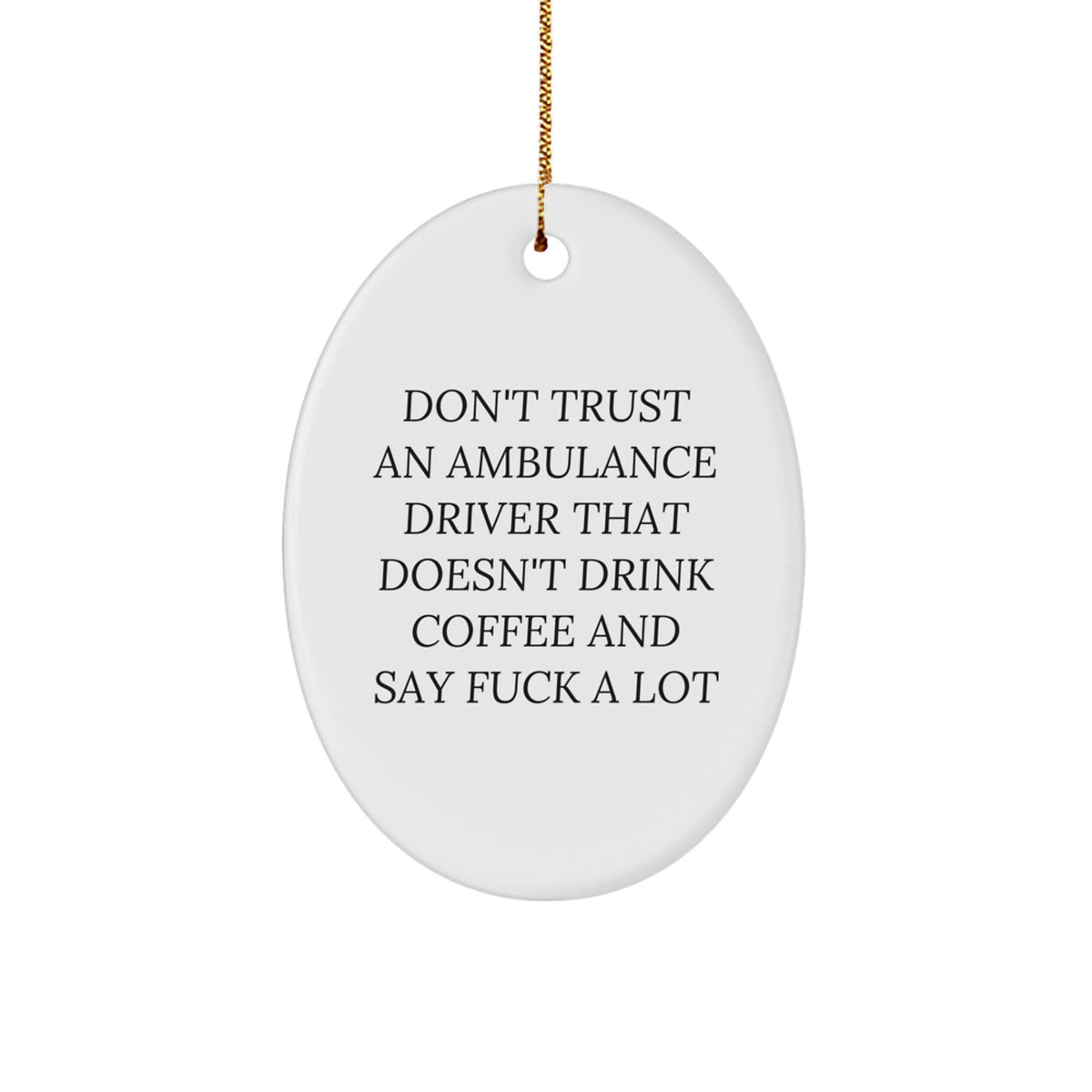 Funny Ambulance Driver Gifts for Him, Oval Ornament with Coffee and F Word Quote, Christmas Unique Gifts from Friends - Image 1