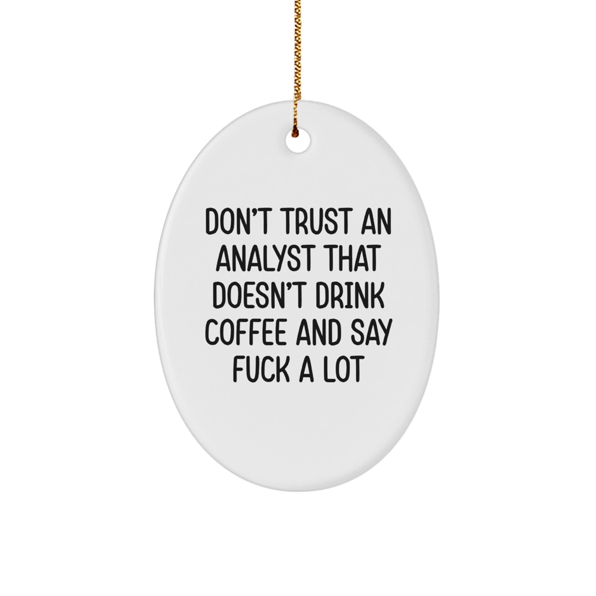 Funny Oval Analyst Ornament, Gifts for Coffee Loving Analyst Friends, Unique Christmas Unique Gifts from Friends to Coworkers - Image 1