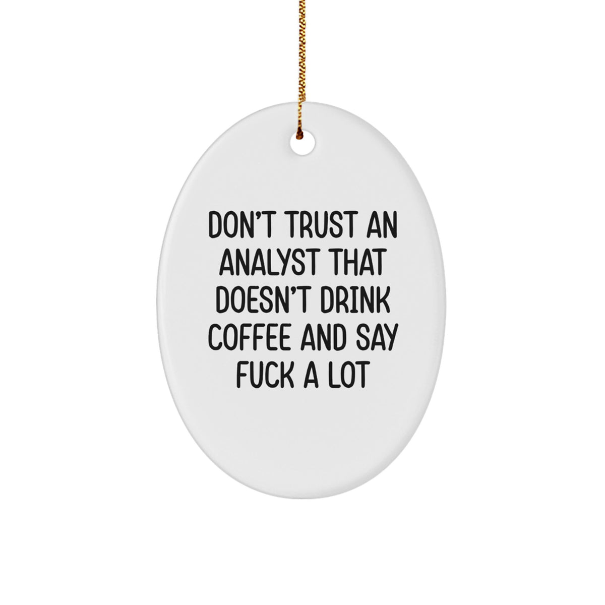 Funny Oval Analyst Ornament, Gifts for Coffee Loving Analyst Friends, Unique Christmas Unique Gifts from Friends to Coworkers - Image 1
