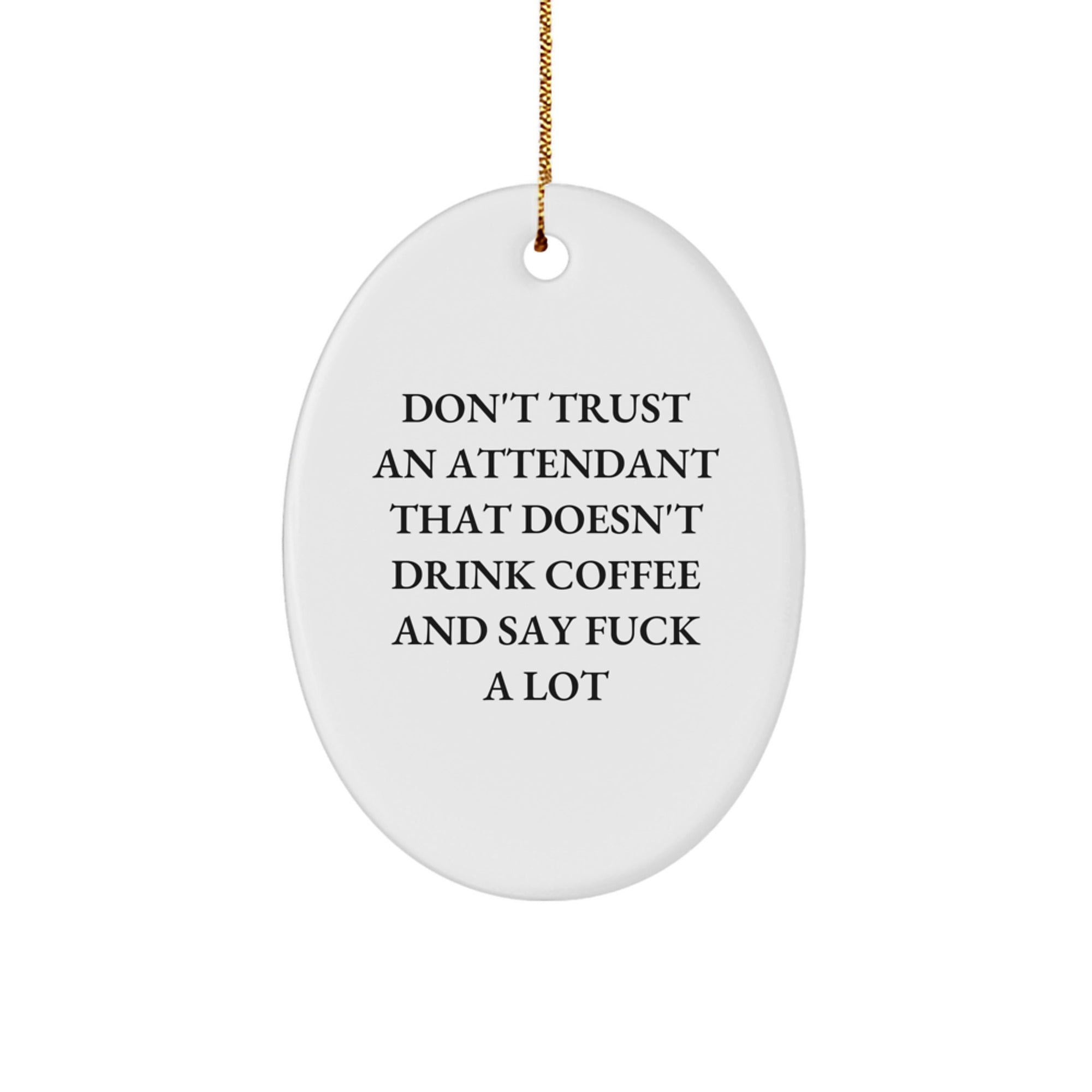 Funny Quotes for Attendants - Oval Ornament Gifts from Friends to Attendants for Christmas - Image 1