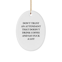 Funny Quotes for Attendants - Oval Ornament Gifts from Friends to Attendants for Christmas - Image 1