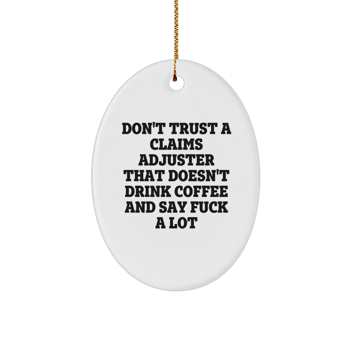 Funny Claims Adjuster Gifts from Friends, Christmas Unique Oval Ornaments for the Claims Adjuster Who Says 'F--k A Lot' Over Coffee, White Oval Shaped Figurine - Image 1