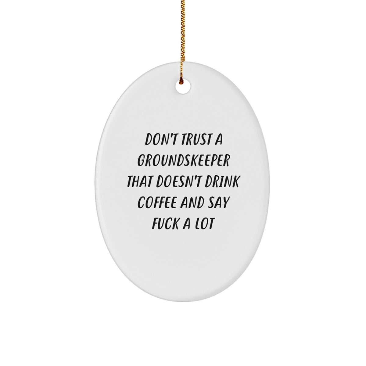 groundskeeper Gifts from Men - Funny Oval Ornament, Don't Trust a groundskeeper Quote, Christmas Unique Gifts for Friends, Family, or Coworkers - Image 1