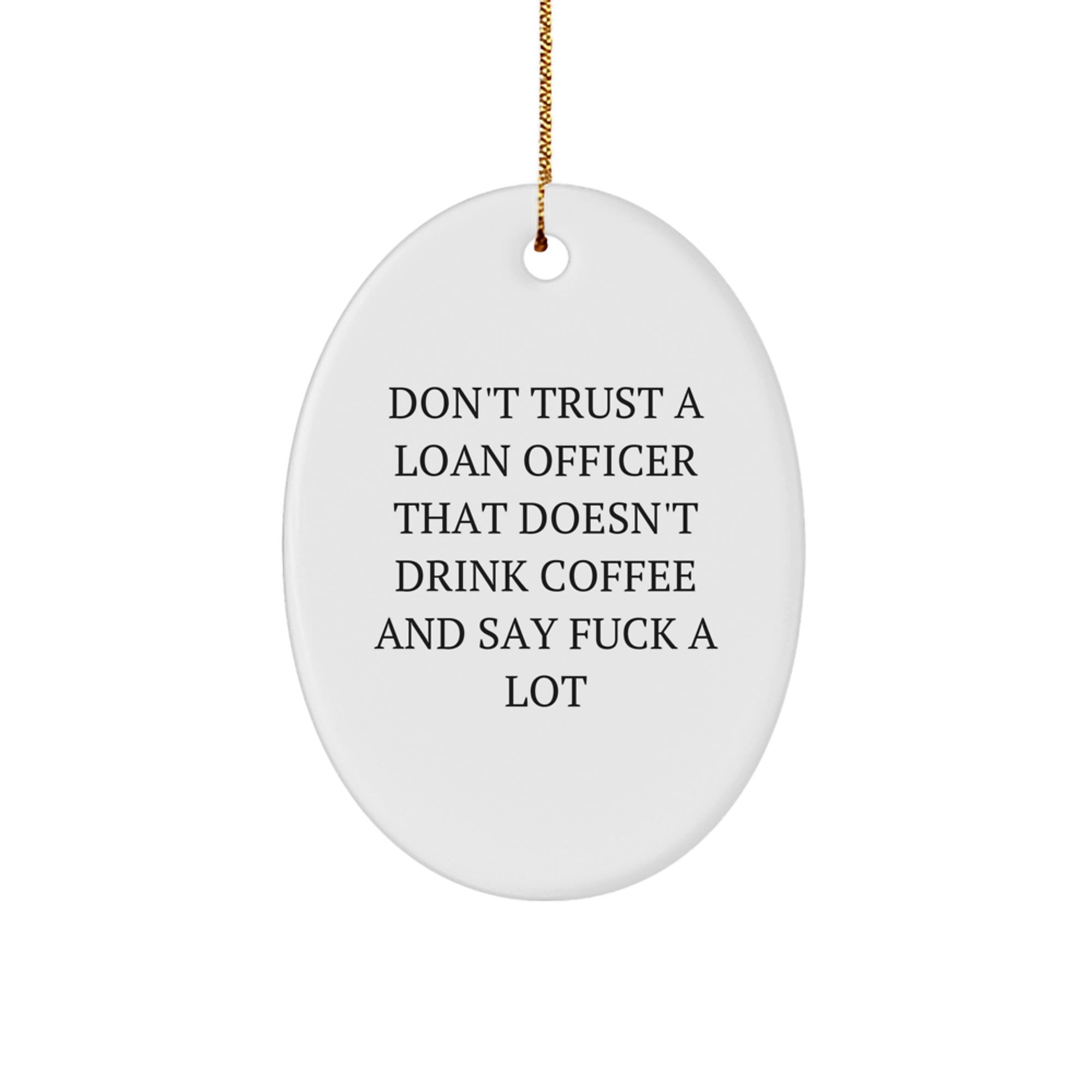 Funny Loan Officer Gifts from Friends Christmas Oval Ornament, Oval Ornament for Loan Officers Who Say F Words, White Oval Shaped MDF Loan Officer Present - Image 1