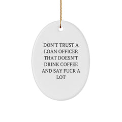 Funny Loan Officer Gifts from Friends Christmas Oval Ornament, Oval Ornament for Loan Officers Who Say F Words, White Oval Shaped MDF Loan Officer Present - Image 1