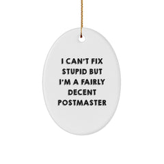 Funny Postmaster Gifts - Oval Ornament Quotes for Friends, Family, Coworkers, I Can't Fix Stupid But I'm A Fairly Decent Postmaster - Image 1