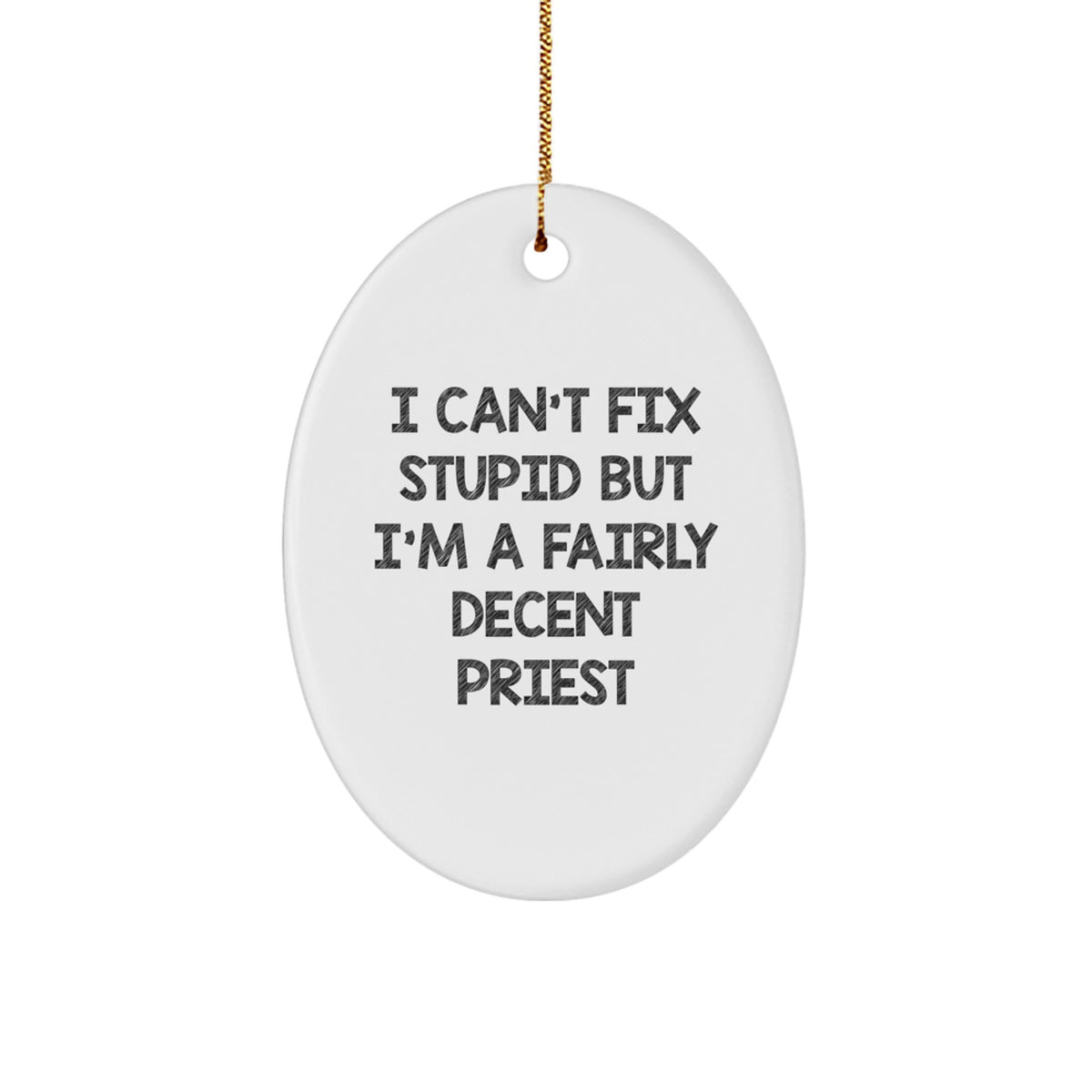 Funny Priest Gifts for Men Oval Ornaments I Can't Fix Stupid But I'm A Fairly Decent Priest - Christmas Unique Gifts from Family Friends Coworkers - Image 1