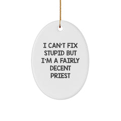 Funny Priest Gifts for Men Oval Ornaments I Can't Fix Stupid But I'm A Fairly Decent Priest - Christmas Unique Gifts from Family Friends Coworkers - Image 1