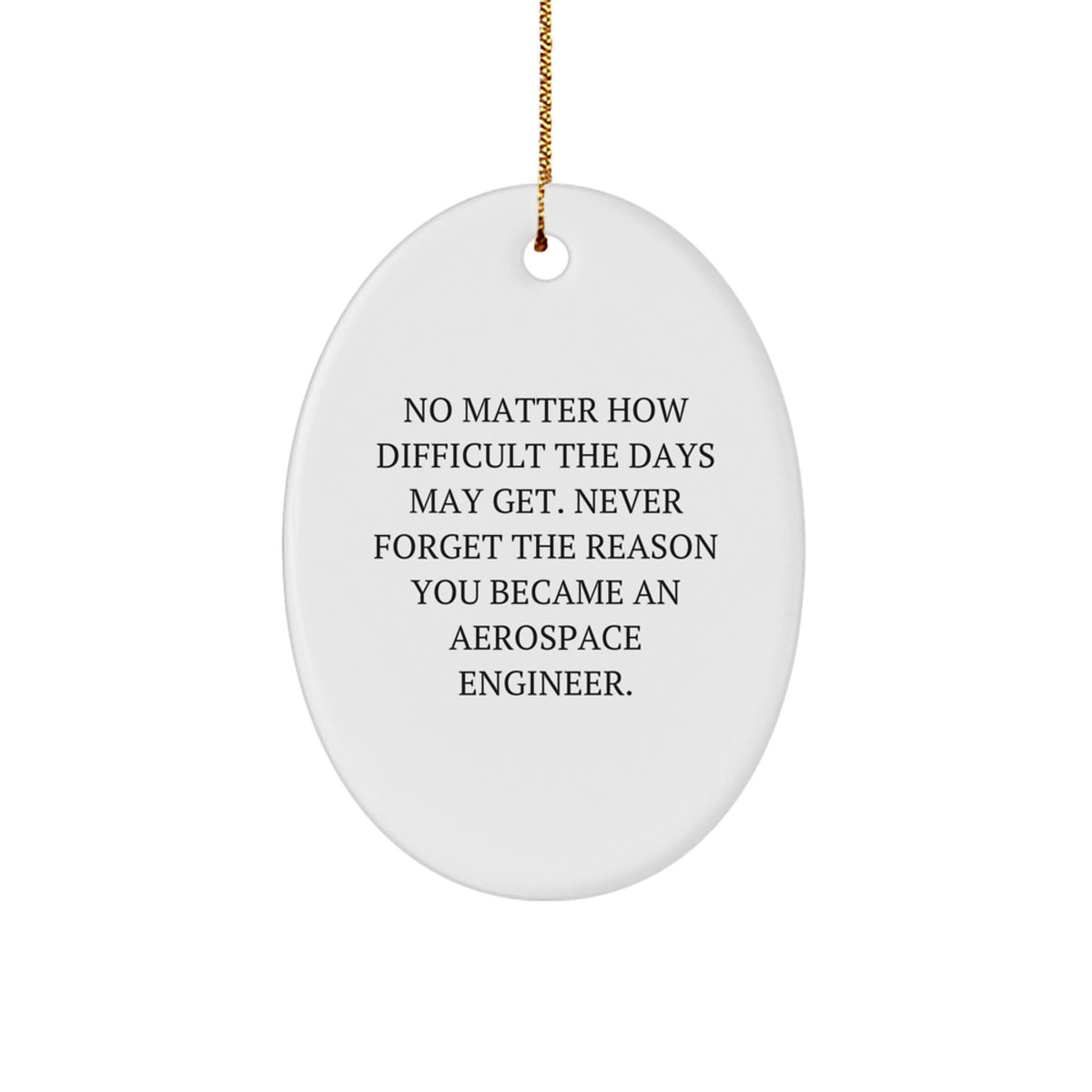 Aerospace Engineer Inspirational Oval Ornament Gifts from Family - 'Never Forget' Motivational Quote for Men and Women at Christmas - Image 1