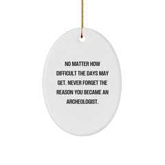 Archeologist Oval Ornament Gifts from Friends to Archeologists, Inspirational Quote for Christmas Unique Gifts - Image 1
