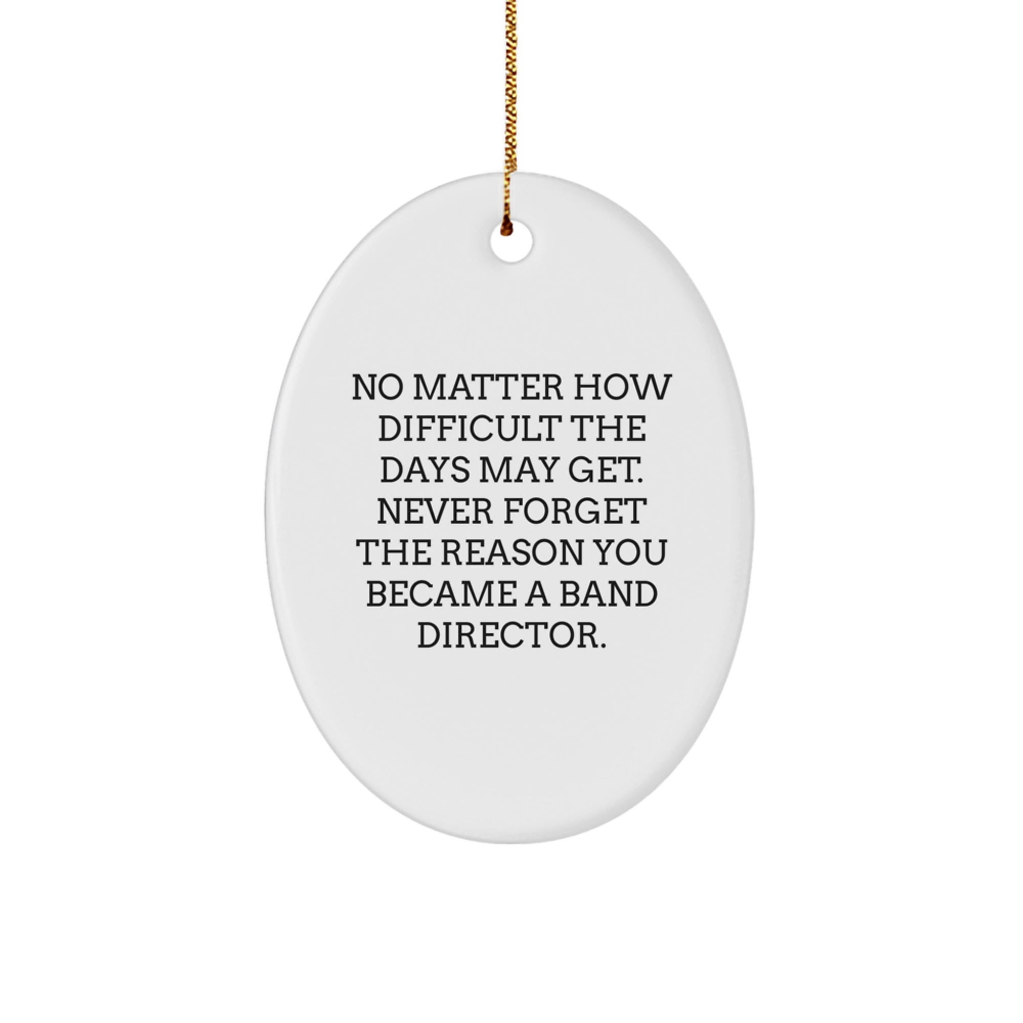 Funny Inspirational Gifts for Band Directors, Oval Ornament from Friends, Family, Christmas Unique Decorations - Image 1