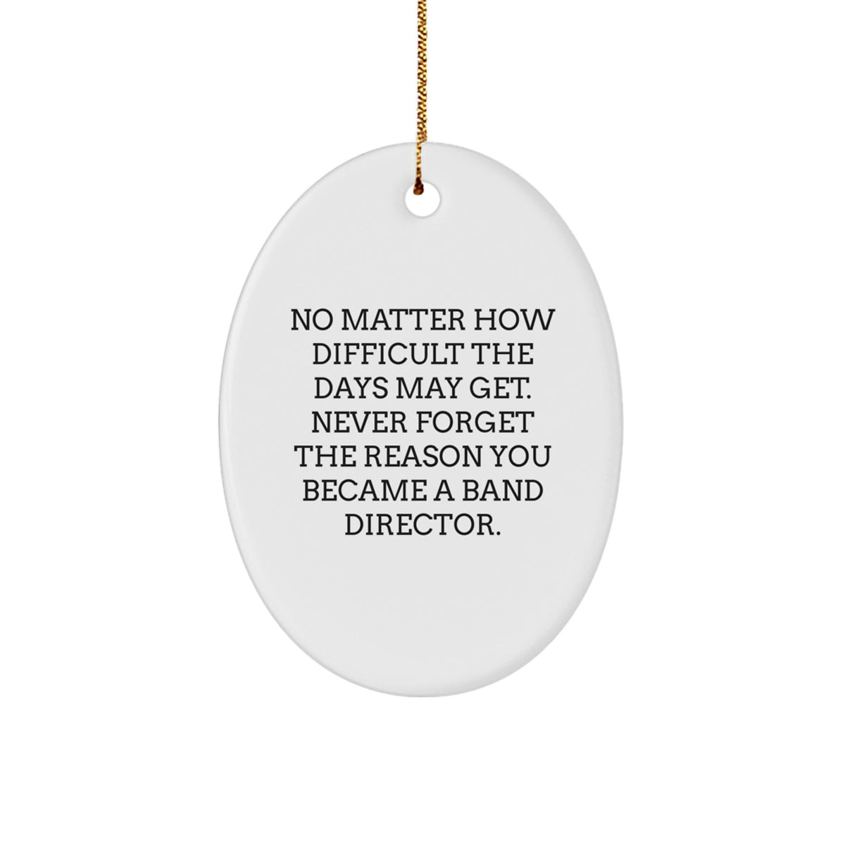 Funny Inspirational Gifts for Band Directors, Oval Ornament from Friends, Family, Christmas Unique Decorations - Image 1