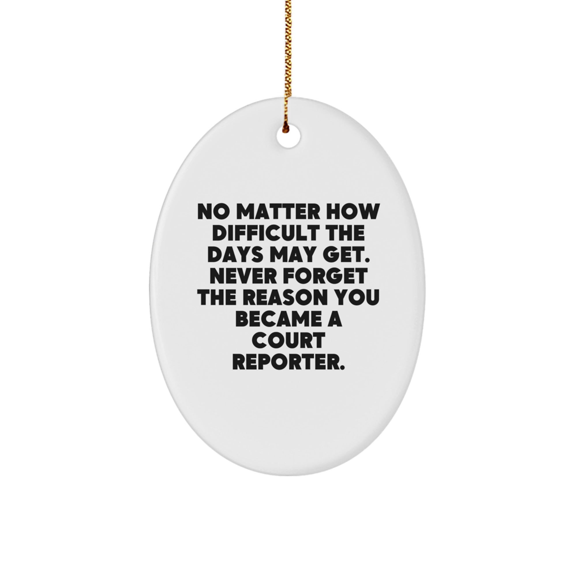 Funny Court Reporter Gifts from Friends - Oval Ornament, Inspirational Quote, Unique Christmas Unique Gifts for Court Reporter, Court Reporter Men, Women, Family, Friends - Image 1