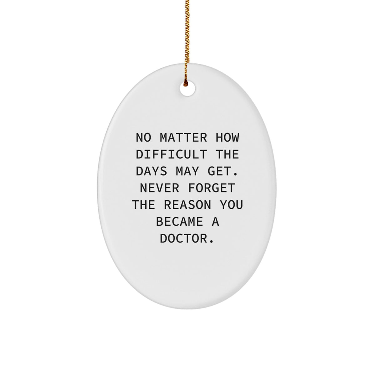 Inspirational Doctor Gifts Christmas Oval Ornament - 'No Matter How Difficult...' - Gifts from Family, Friends, Coworkers, and More for Doctor - Image 1