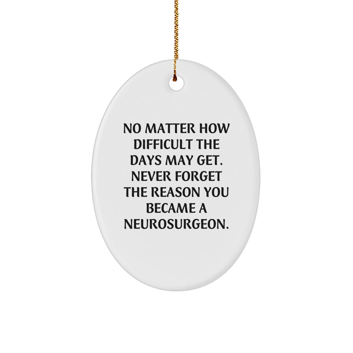 Funny Neurosurgeon Gifts from Friends, Oval Ornament with Quote, Christmas Unique Gifts for Neurosurgeon - Image 1
