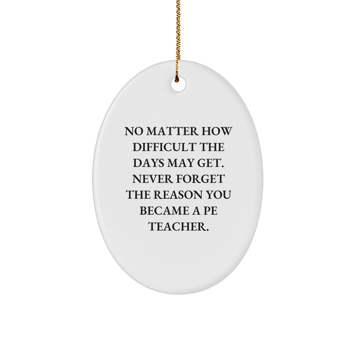 Funny PE Teacher Gift for Him, Oval Ornament with Quote, Gifts from Men to PE Teacher, Christmas Unique Gifts - Image 1