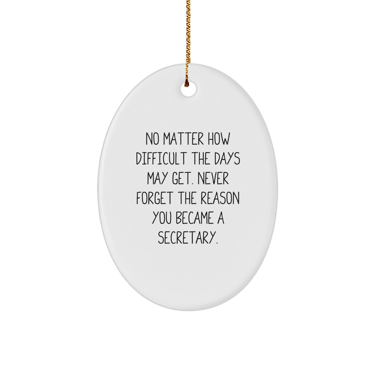 Inspirational Secretary Oval Ornament Gifts from Friends, Family, or Coworkers - 'No Matter How Difficult...', Gifts for Secretary, Perfect for Christmas - Image 1