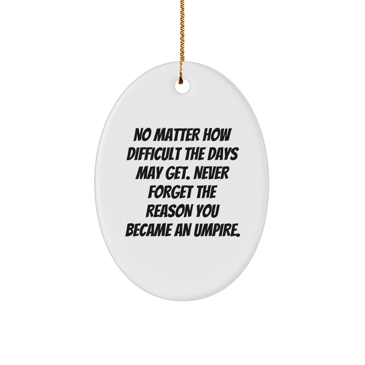 Funny Umpire Gifts from Friends and Family, Inspirational Oval Ornament for Umpire, Christmas Unique Gifts - Image 1