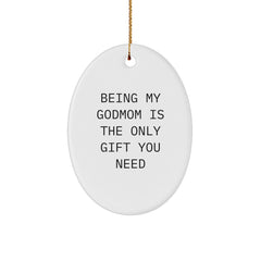Funny Godmom Gifts for Christmas - Oval Ornament 'Being My Godmom Is The Only Gift You Need' - Gifts from Family - Image 1