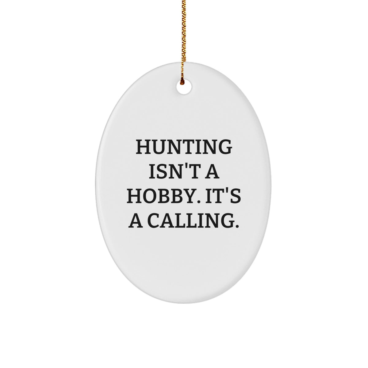 Hunting Men Gifts for Friends from Oval Ornament, 'Hunting Isn't A Hobby. It's A Calling.', Christmas Unique Gifts - Image 1
