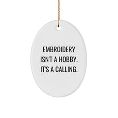 Embroidery Isn't A Hobby, It's A Calling! - Oval Ornament Gifts from Friends for Embroidery Lovers at Christmas - Image 1