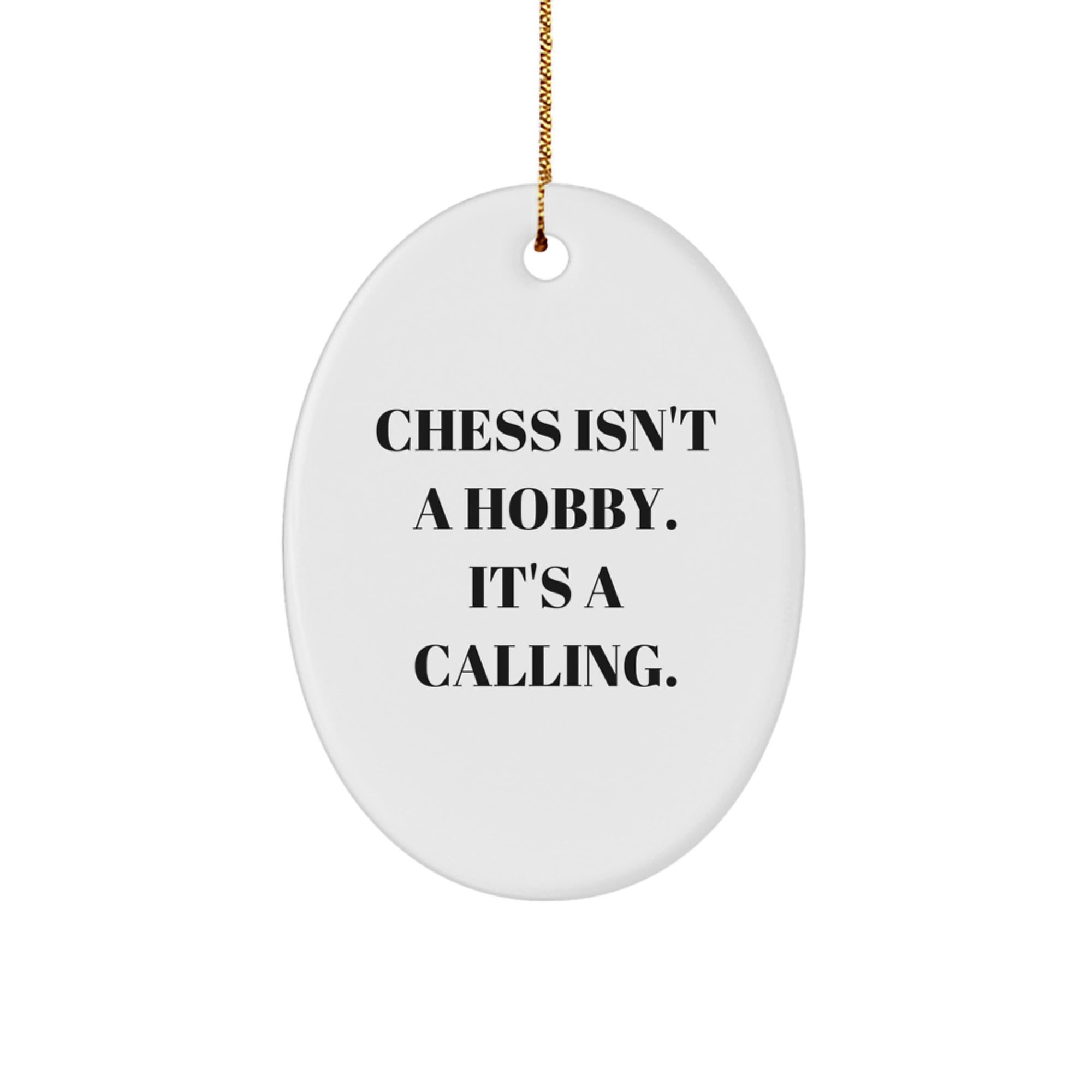 Chess Enthusiast Gifts from Family, Funny Inspirational Quote Oval Ornament for Men Women Friends Coworkers, 'Chess Isn't A Hobby. It's A Calling.', Christmas Unique Gifts - Image 1