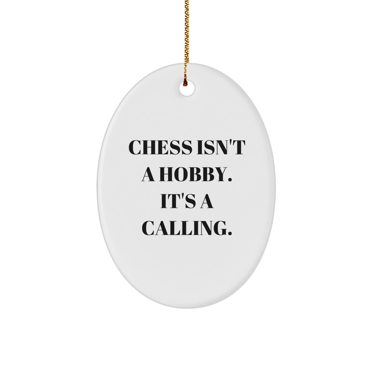 Chess Enthusiast Gifts from Family, Funny Inspirational Quote Oval Ornament for Men Women Friends Coworkers, 'Chess Isn't A Hobby. It's A Calling.', Christmas Unique Gifts - Image 1
