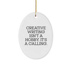 Creative Writing Gifts from Friends - Oval Ornament, 'Creative Writing Isn't A Hobby. It's A Calling.' Quote - Christmas Unique Gifts - Image 1
