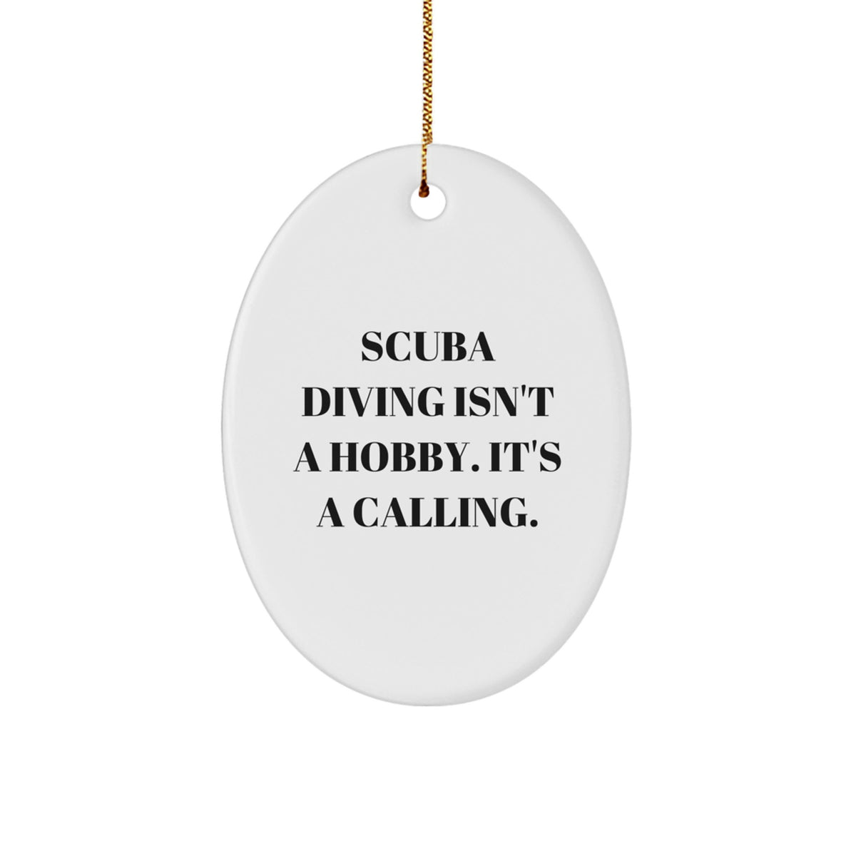 Scuba Diving Gifts from Friends for Men - 'Scuba Diving Isn't A Hobby. It's A Calling.' Oval Ornament, Christmas Unique Gifts - Image 1